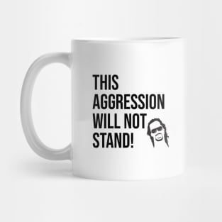 This aggression will not stand! Mug